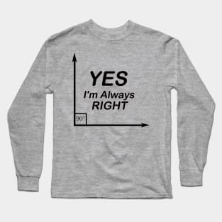 Yes I'm Always Right waleed Long Sleeve T-Shirt